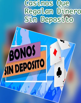 Casinos que te dan dinero sin deposito