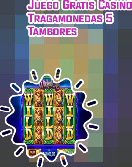 Juego gratis de casino tragamonedas 5 tambores