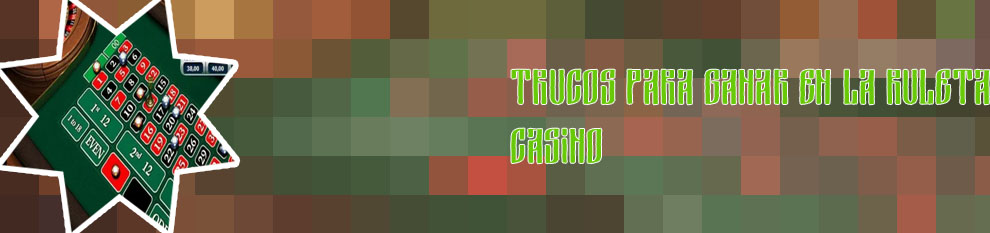 Ruleta casino trucos para ganar